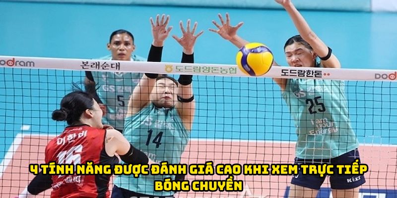 4 tính năng được đánh giá cao khi xem trực tiếp bóng chuyền