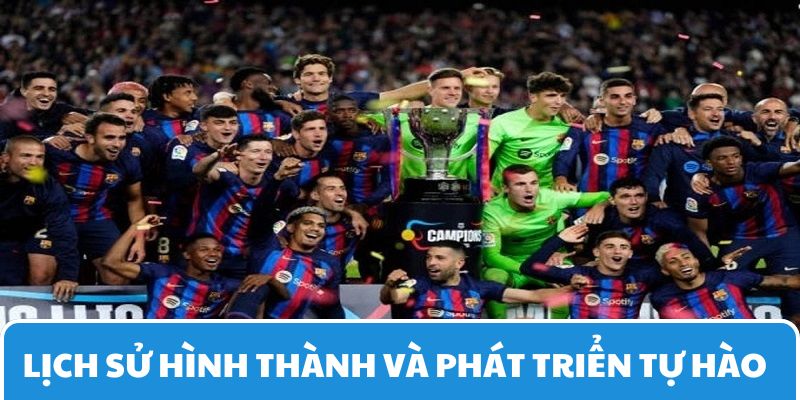 Barcelona nhanh chóng phát triển và lịch sử hình thành đầy hào hùng 