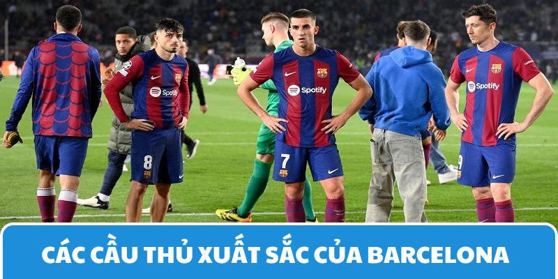 Barca sở hữu lứa cầu thủ nổi trội với nhiều cái tên sáng giá