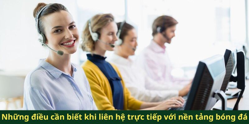 Những điều cần biết khi liên hệ trực tiếp với nền tảng bóng đá